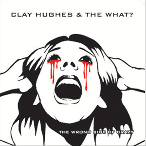 Clay Hughes & The What?