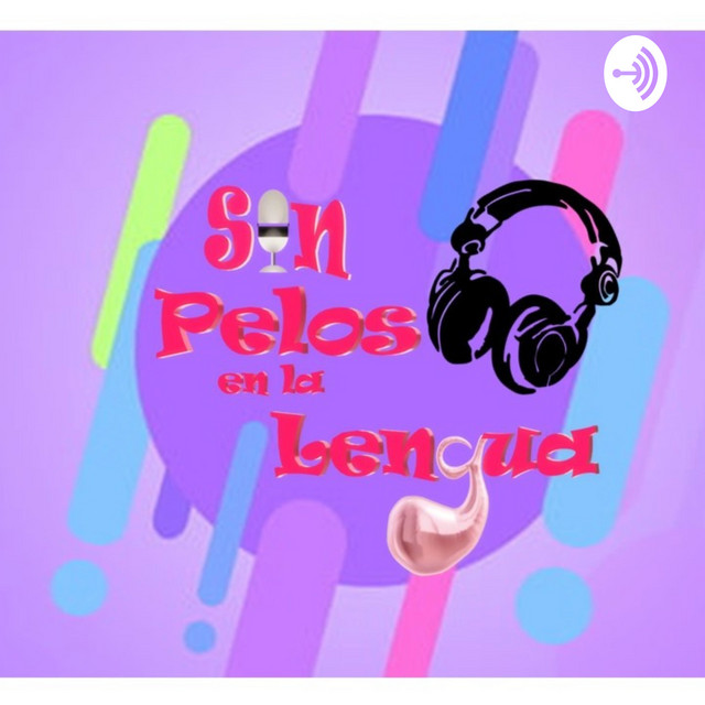 Sin Pelos En La Lengua Podcast On Spotify
