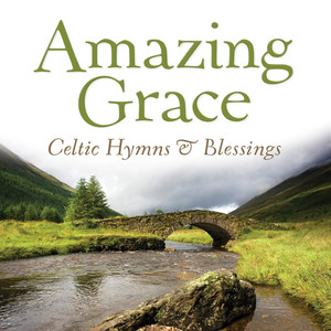 Amazing Grace: Celtic Hymns & Blessings album