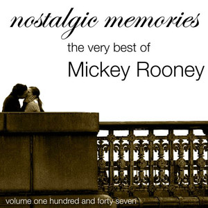 Nostalgic Memories-The Very Best Of Mickey Rooney-Vol. 147 album
