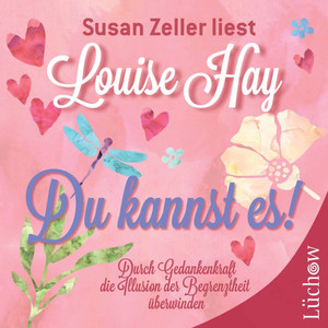 Du kannst es! (Durch Gedankenkraft die Illusion der Begrenztheit überwinden)