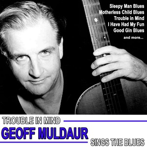 Trouble in Mind, Geoff Muldaur Sings the Blues Albumcover