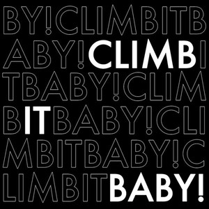 Climb It Baby!