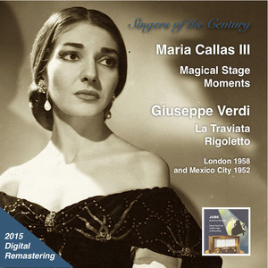Singers of the Century: Maria Callas, Vol. 3 – Magical Stage Moments (Live) [2015 Digital Remaster] album