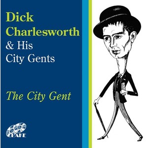 Dick Charlesworth & His City Gents