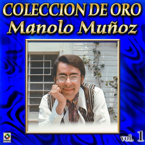 Manolo Mu#oz Coleccion De Oro, Vol. 1 - Ay Preciosa cover
