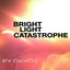 Bright Light Catastrophe Albumcover