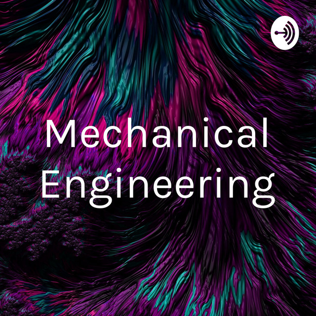 Mechanical Engineering | Podcast on Spotify