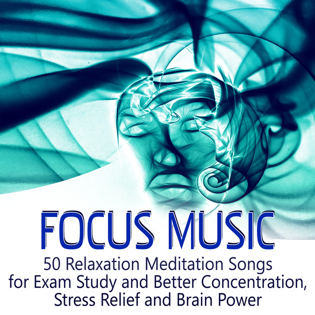 Focus Music: 50 Relaxation Meditation Songs for Better Concentration While Learning, Stress Relief, Brain Power & Exam Study Albumcover
