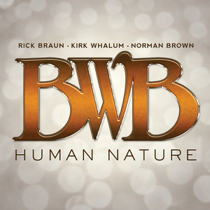 Human Nature (feat. Rick Braun, Kirk Whalum, Norman Brown) album