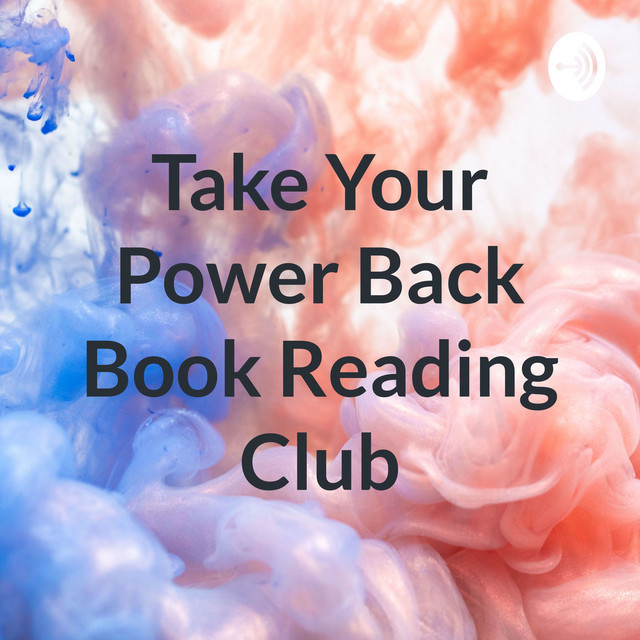 Take Your Power Back Book Reading Club | Podcast on Spotify