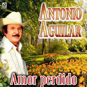 Amor Perdido - Antonio Aguilar album