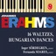 Brahms: 16 Waltzes, Op. 39, Liebeslieder Waltzes, Op. 52 & Ungarische Tänze, WoO 1 Albumcover