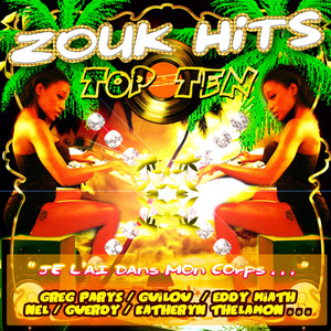 Zouk Hits Top Ten (JE L'AI DANS MON CORPS) cover