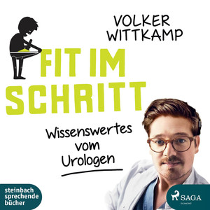 Fit im Schritt - Wissenswertes vom Urologen (Ungekürzt)