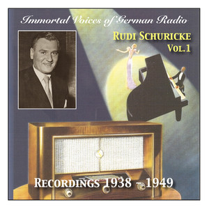 Immortal Voices of German Radio: Rudi Schuricke (Vol.1) Recordings 1938 -1949 album