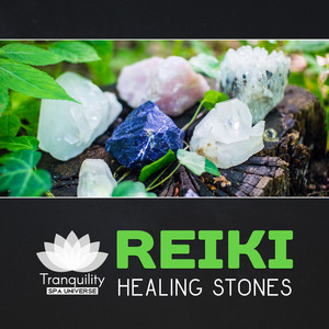 Reiki Healing Stones – Day Spa, Zen & Massage, Soothing Attunement Sounds, Blissful Touch, Energy Chakra Balance album
