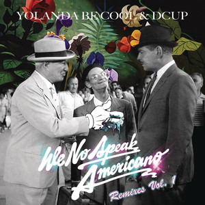 We No Speak Americano (Yolanda Be Cool vs. DCUP) (Remixes Vol. 1) album