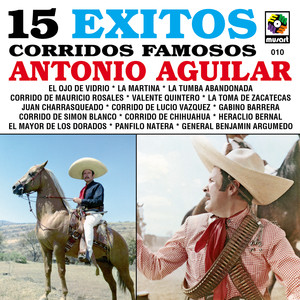 15 Exitos Corridos Famosos - Antonio Aguilar album