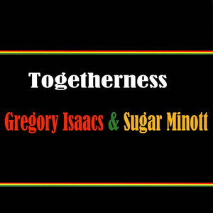 Togetherness Gregory Isaacs & Sugar Minott album