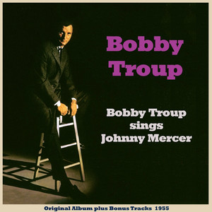 Bobby Troup Sings Johnny Mercer (Original Album Plus Bonus Tracks 1955) album