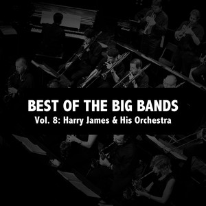 Best of the Big Bands, Vol. 8: Harry James & His Orchestra album