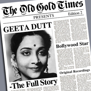 The Old Gold Times Presents: Geeta Dutt - The Full Story album