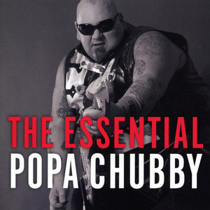 The Essential Popa Chubby album