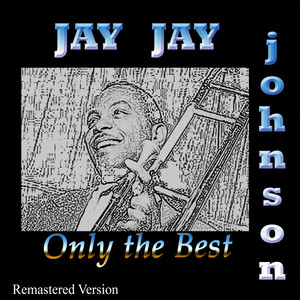Jay Jay Johnson: Only the Best (Remastered Version) album