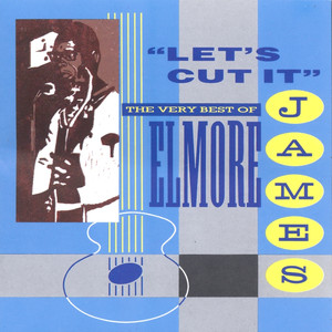 Let's Cut It: The Very Best of Elmore James album