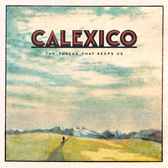 Musik Album: 'The Thread That Keeps Us' von  Calexico
