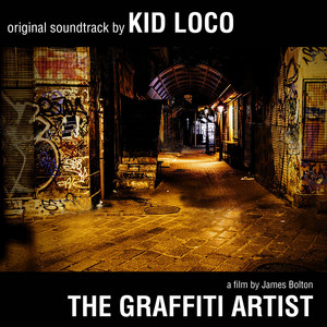 The Graffiti Artist: Original Soundtrack by Kid Loco - A Film By James Bolton album