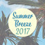 Summer Breeze 2017 – Deep Lounge Music, Beach Relaxation, Summer Vibes, Holiday Journey cover