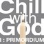 Chill With God I : Primordium Albumcover