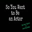 So You Want to Be an Actor cover