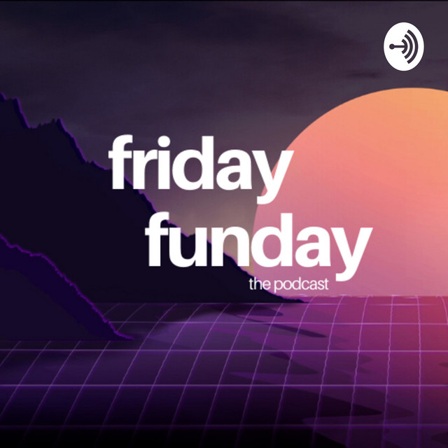 friday funday the podcast | Podcast on Spotify