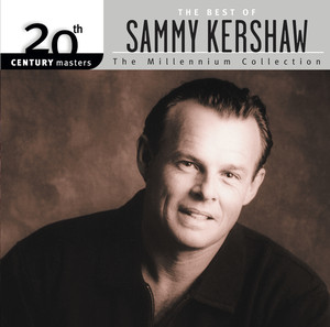 Best Of Sammy Kershaw: 20th Century Masters: The Millennium Collection album