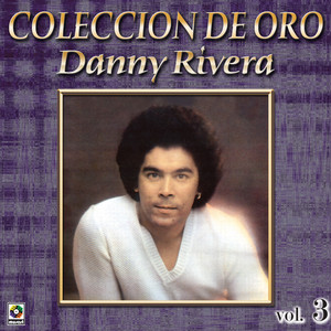 Danny Rivera Coleccion De Oro, Vol. 3 - La Fuerza Del Amor cover