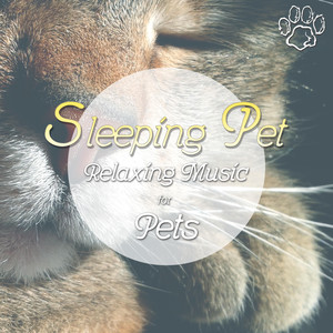 Sleeping Pet - Incredibly Relaxing Music for your Best Friend with Calming Songs and Nature Sounds Albumcover
