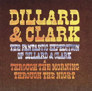 The Fantastic Expedition of Dillard & Clark / Through the Morning, Through the Night album