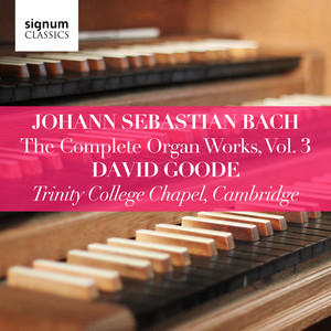 Johann Sebastian Bach: The Complete Organ Works, Vol. 3 (Trinity College Chapel, Cambridge) album
