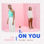 'On you (Aevion Remix)' - Michael Calfan