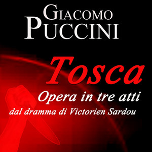 Puccini: Tosca - Opera in tre atti dal dramma di Victorien Sardou (Original Recordings Milano 1930 - Digitally Remastered) album