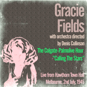 Gracie Fields: The Colgate-Palmolive Hour Calling the Stars cover