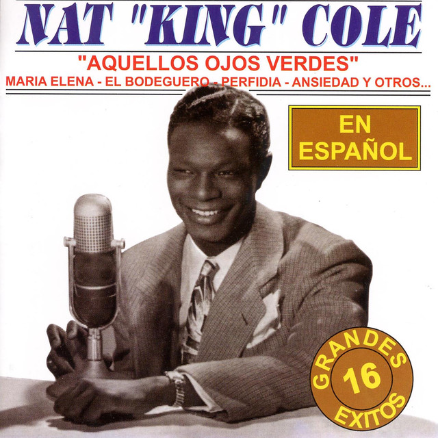 Aquellos Ojos Verdes - Compilation by Nat King Cole | Spotify