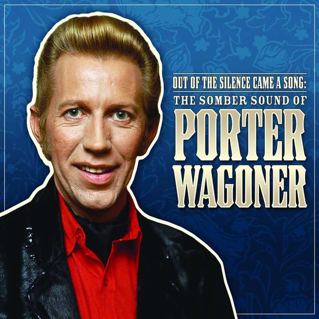 Out Of The Silence Came A Song: The Somber Sound Of Porter Wagoner cover
