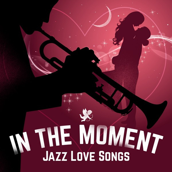 In The Moment - Jazz Love Songs
