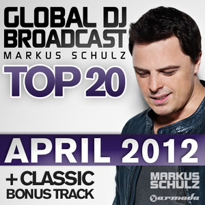 Global DJ Broadcast Top 20 - April 2012 - Including Classic Bonus Track album