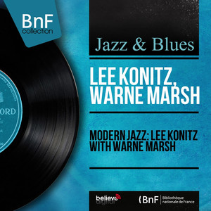Modern Jazz: Lee Konitz With Warne Marsh (Mono Version) album