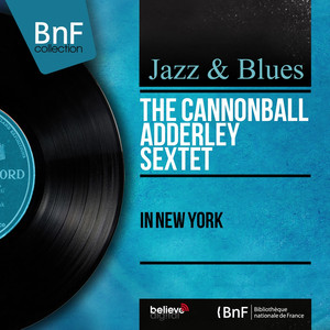 In New York (feat. Nat Adderley, Yusef Lateef, Joe Zawinul, Sam Jones, Louis Hayes) [Live, Mono Version] album